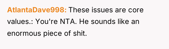 AtlantaDave998 These issues are core values.: You're NTA. He sounds...