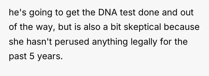 he's going to get the DNA test done and out...