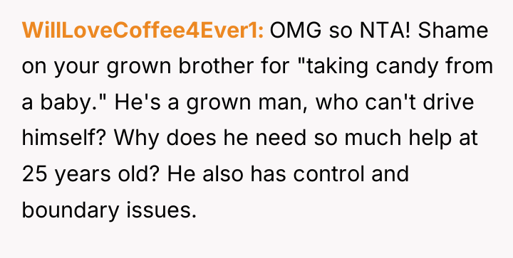 WillLoveCoffee4Ever1 OMG so NTA! Shame on your grown brother for...