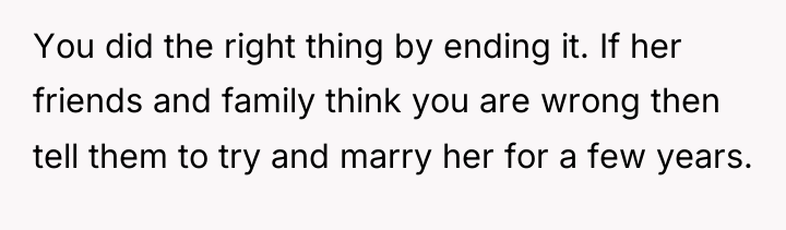 You did the right thing by ending it. If her...