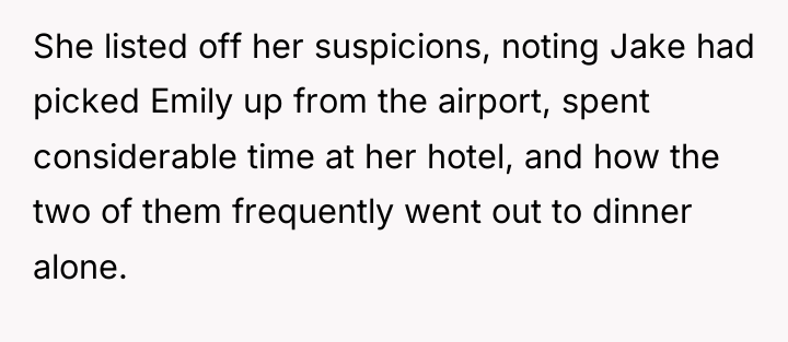 She listed off her suspicions, noting Jake had picked Emily...