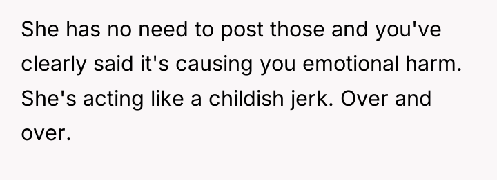She has no need to post those and you've clearly...