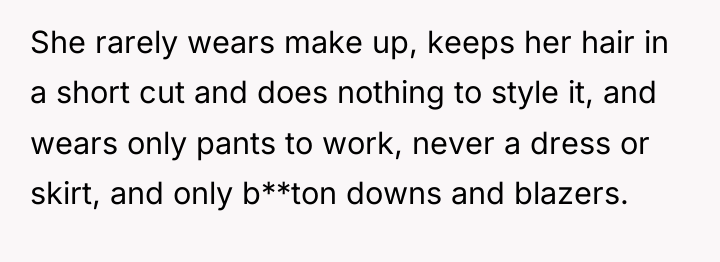 She rarely wears make up, keeps her hair in a...