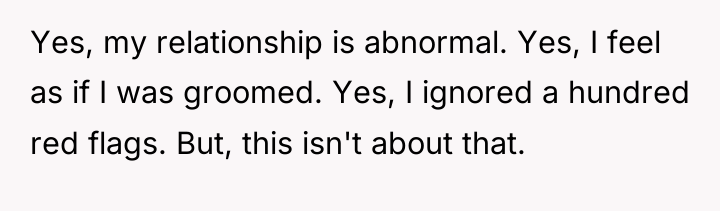 Yes, my relationship is abnormal. Yes, I feel as if...