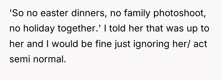 'So no easter dinners, no family photoshoot, no holiday together.'...