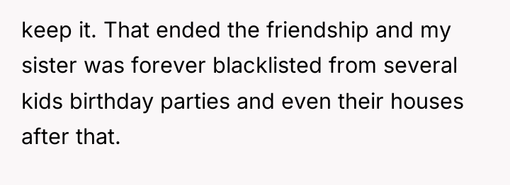 keep it. That ended the friendship and my sister was...