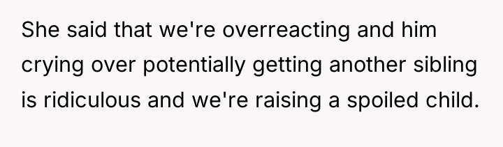 She said that we're overreacting and him crying over potentially...