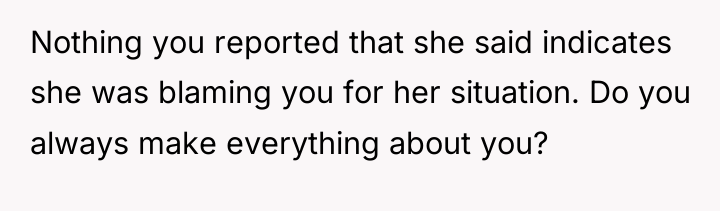 Nothing you reported that she said indicates she was blaming...