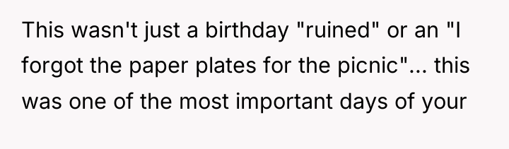 This wasn't just a birthday "ruined" or an "I forgot...