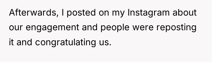 Afterwards, I posted on my Instagram about our engagement and...