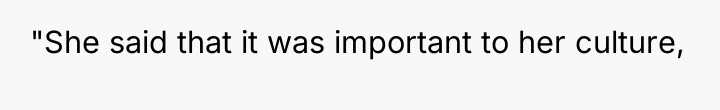 "She said that it was important to her culture,