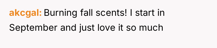 akcgal Burning fall scents! I start in September and just...