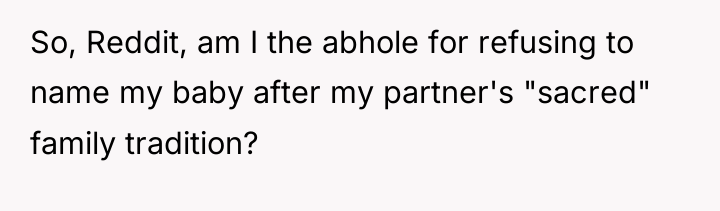 So, Reddit, am I the abhole for refusing to name...