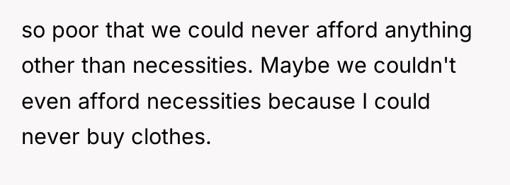 so poor that we could never afford anything other than...