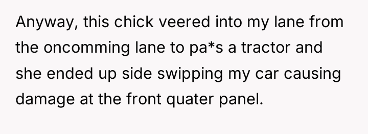 Anyway, this chick veered into my lane from the oncomming...
