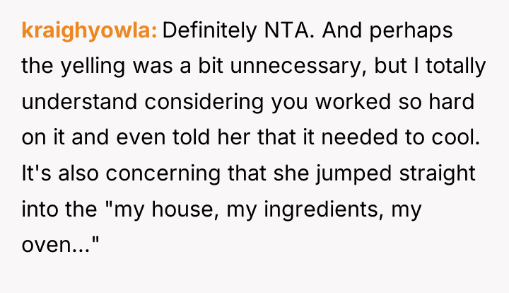 kraighyowla Definitely NTA. And perhaps the yelling was a bit...