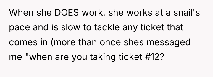 When she DOES work, she works at a snail's pace...