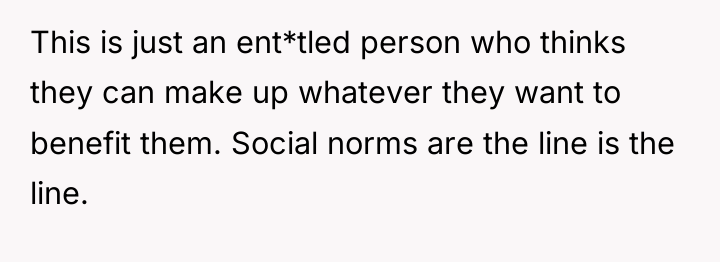 This is just an ent*tled person who thinks they can...