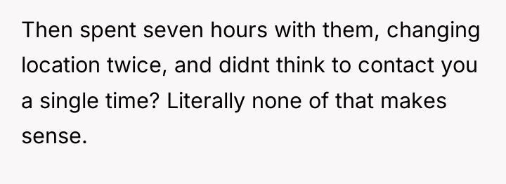Then spent seven hours with them, changing location twice, and...