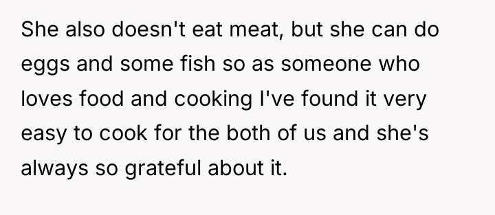 She also doesn't eat meat, but she can do eggs...