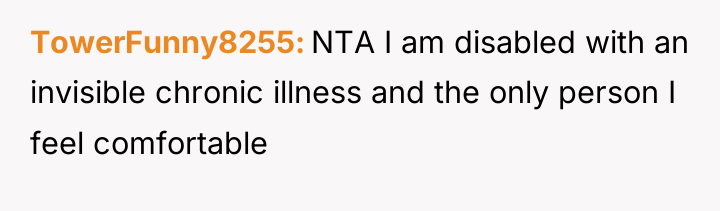 TowerFunny8255 NTA I am disabled with an invisible chronic illness...