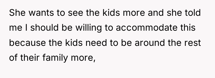She wants to see the kids more and she told...