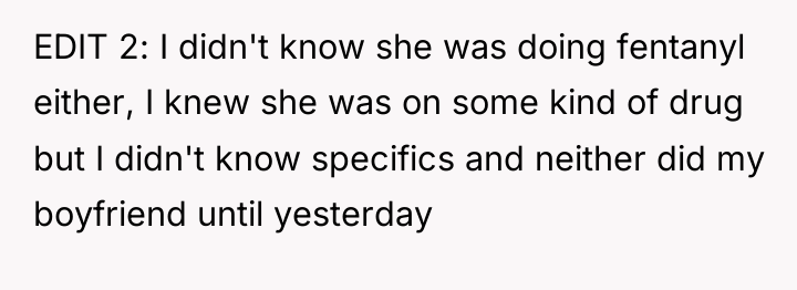 EDIT 2: I didn't know she was doing fentanyl either,...
