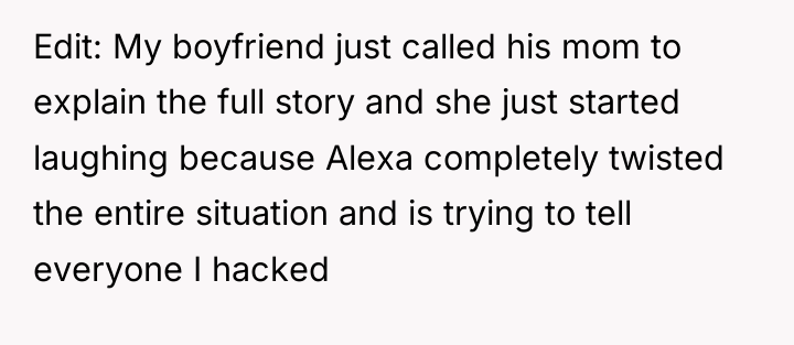 Edit: My boyfriend just called his mom to explain the...