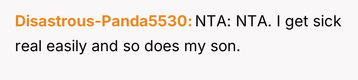 Disastrous-Panda5530 NTA: NTA. I get sick real easily and so...