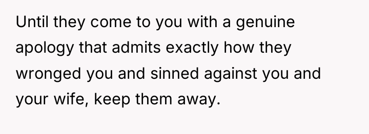 Until they come to you with a genuine apology that...