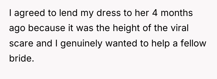 I agreed to lend my dress to her 4 months...