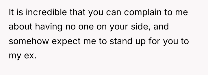 It is incredible that you can complain to me about...