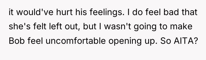 it would've hurt his feelings. I do feel bad that...