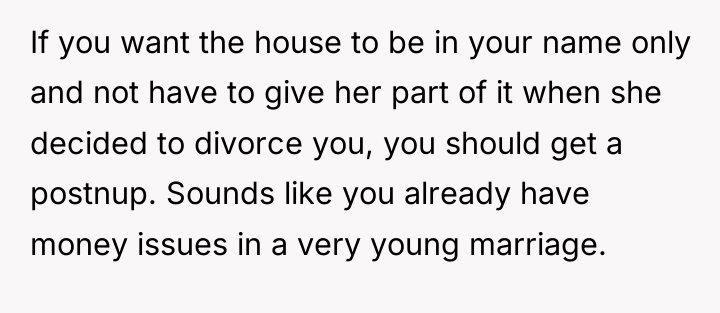 If you want the house to be in your name...
