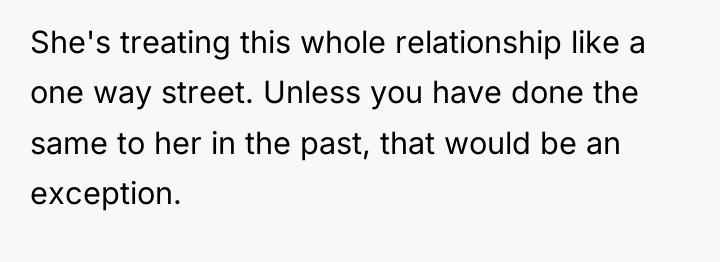 She's treating this whole relationship like a one way street....