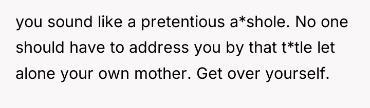 you sound like a pretentious a*shole. No one should have...