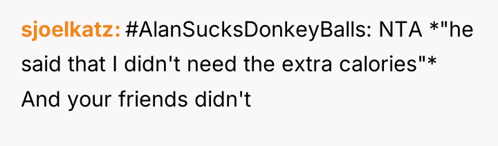 sjoelkatz #AlanSucksDonkeyBalls: NTA *"he said that I didn't need the...
