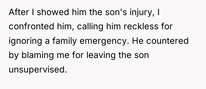 After I showed him the son's injury, I confronted him,...