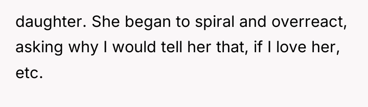 daughter. She began to spiral and overreact, asking why I...