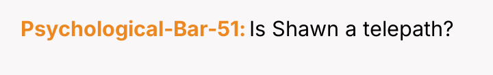 Psychological-Bar-51 Is Shawn a telepath?