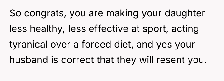 So congrats, you are making your daughter less healthy, less...