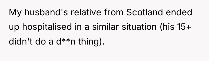 My husband's relative from Scotland ended up hospitalised in a...
