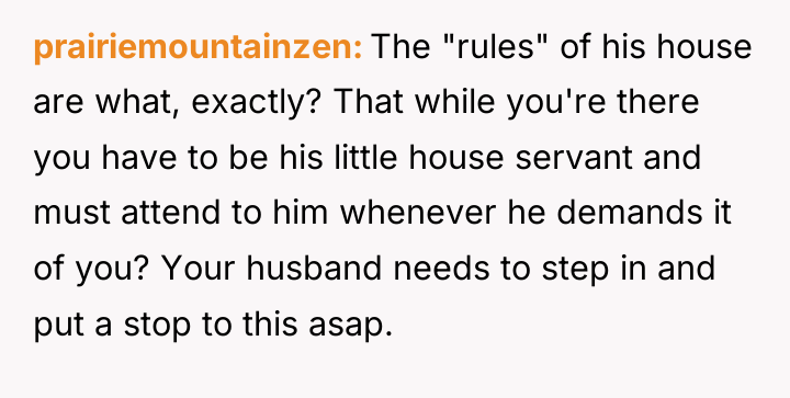prairiemountainzen The "rules" of his house are what, exactly? That...