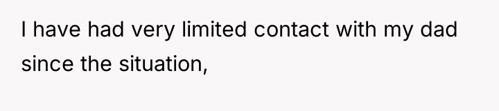 I have had very limited contact with my dad since...