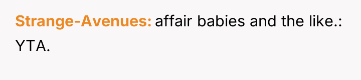 Strange-Avenues affair babies and the like.: YTA.