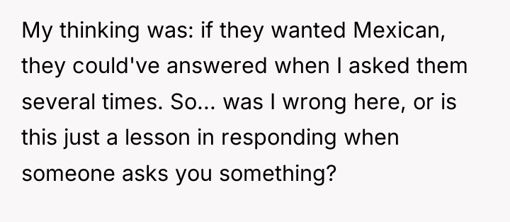 My thinking was: if they wanted Mexican, they could've answered...