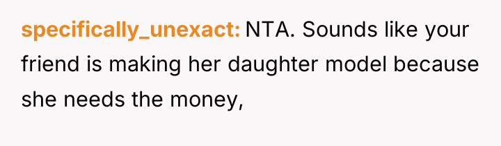 specifically_unexact NTA. Sounds like your friend is making her daughter...