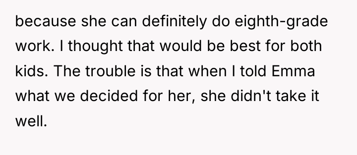 because she can definitely do eighth-grade work. I thought that...