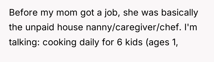 Before my mom got a job, she was basically the...