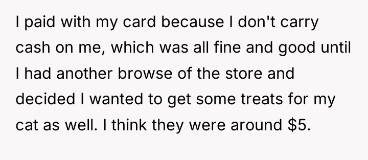 I paid with my card because I don't carry cash...